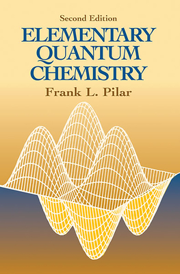 Elementary Quantum Chemistry, Second Edition - Pilar, Frank L, and Chemistry