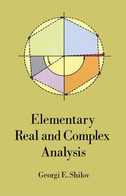 Elementary Real and Complex Analysis - Shilov, Georgi E