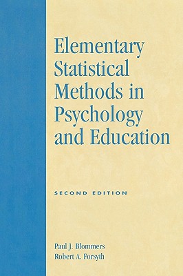 Elementary Statistical Methods in Psychology and Education - Blommers, Paul J, and Forsyth, Robert A