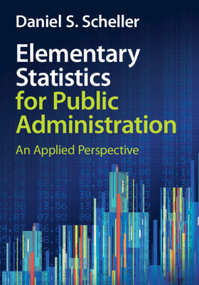 Elementary Statistics for Public Administration: An Applied Perspective - Scheller, Daniel S.