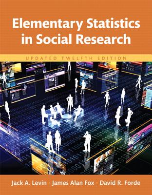 Elementary Statistics in Social Research, Updated Edition - Levin, Jack, Dr., and Fox, James, and Forde, David
