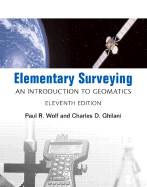 Elementary Surveying: An Introduction to Geomatics - Wolf, Paul R, and Ghilani, Charles D