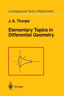 Elementary Topics in Differential Geometry - Thorpe, J a