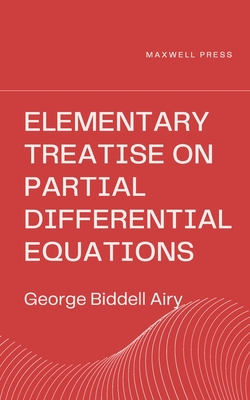 Elementary Treatise on Partial Differential Equations - Airy, George Biddell