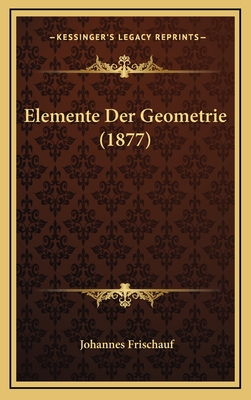 Elemente Der Geometrie (1877) - Frischauf, Johannes