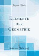 Elemente Der Geometrie (Classic Reprint)