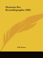 Elemente Der Krystallographie (1902) - Bruhns, Willy