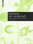 Elemente Der Landschaft: Fl?chen, Abst?nde, Dimensionen