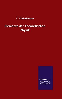 Elemente der Theoretischen Physik - Christiansen, C