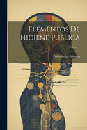 Elementos De Higiene Pblica; Volume 1