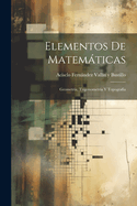 Elementos de Matematicas: Geometria, Trigonometria y Topografia