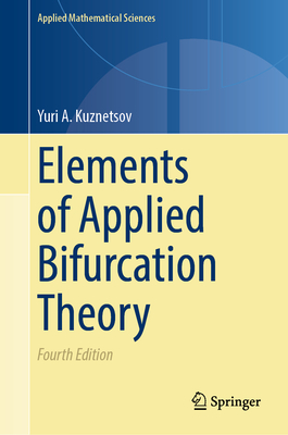 Elements of Applied Bifurcation Theory - Kuznetsov, Yuri a