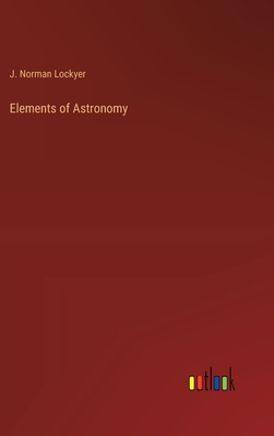 Elements of Astronomy - Lockyer, J Norman