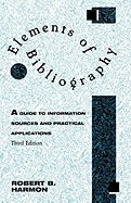 Elements of Bibliography: A Guide to Information Sources and Practical Applications