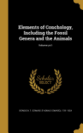 Elements of Conchology, Including the Fossil Genera and the Animals; Volume PT.1