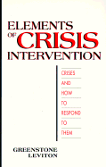 Elements of Crisis Intervention: Crises and How to Respond to Them - Greenstone, James L, and Leviton, Sharon