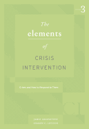 Elements of Crisis Intervention: Crisis and How to Respond to Them