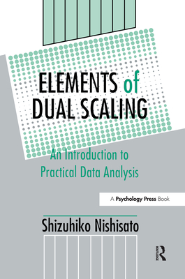 Elements of Dual Scaling: An Introduction to Practical Data Analysis - Nishisato, Shizuhiko