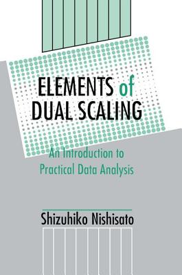 Elements of Dual Scaling: An Introduction To Practical Data Analysis - Nishisato, Shizuhiko