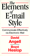 Elements of E-mail Style: Communicate Effectively Via Electronic Mail