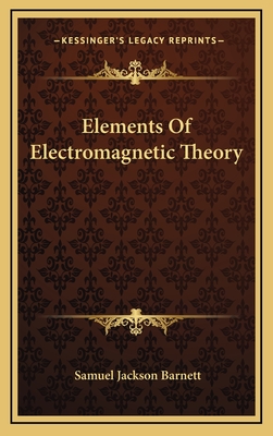 Elements of Electromagnetic Theory - Barnett, Samuel Jackson