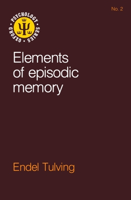 Elements of Episodic Memory - Tulving, Endel
