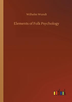 Elements of Folk Psychology - Wundt, Wilhelm