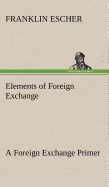 Elements of Foreign Exchange A Foreign Exchange Primer