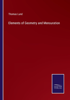 Elements of Geometry and Mensuration - Lund, Thomas