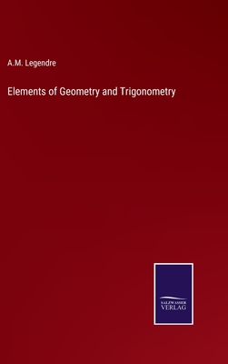 Elements of Geometry and Trigonometry - Legendre, A M