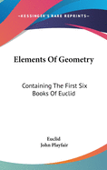 Elements Of Geometry: Containing The First Six Books Of Euclid