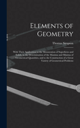 Elements of Geometry: With Their Application to the Mensuration of Superficies and Solids, to the Determination of the Maxima and Minima of Geometrical Quantities, and to the Construction of a Great Variety of Geometrical Problems