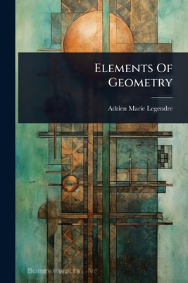 Elements Of Geometry - Legendre, Adrien Marie