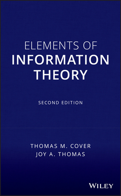 Elements of Information Theory - Cover, Thomas M, and Thomas, Joy A