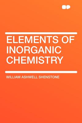 Elements of Inorganic Chemistry - Shenstone, William Ashwell