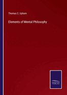 Elements of Mental Philosophy