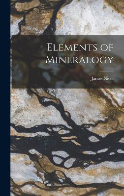 Elements of Mineralogy - Nicol, James