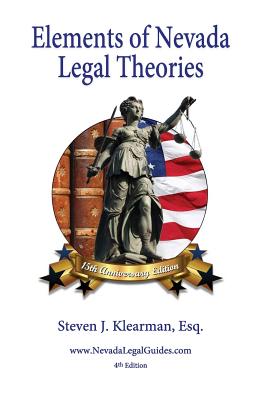 Elements of Nevada Legal Theories - Klearman, Steven J