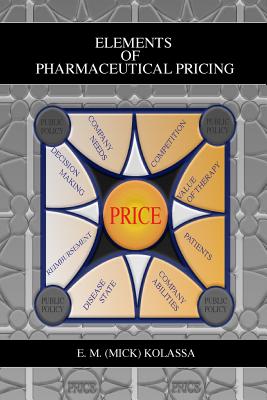 Elements of Pharmaceutical Pricing - Kolassa, E M (Mick)