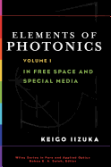 Elements of Photonics, Volume I: In Free Space and Special Media