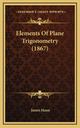 Elements of Plane Trigonometry (1867)