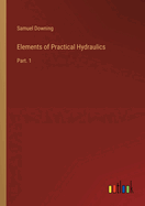 Elements of Practical Hydraulics: Part. 1