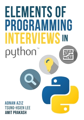 Elements of Programming Interviews in Python: The Insiders' Guide - Lee, Tsung-Hsien, and Prakash, Amit, and Aziz, Adnan