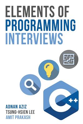 Elements of Programming Interviews: The Insiders' Guide - Lee, Tsung-Hsien, and Prakash, Amit, and Aziz, Adnan