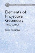 Elements of Projective Geometry - Cremona, Luigi, and Leudesdorf, Charles (Translated by)