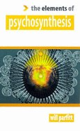 Elements of Psychosynthesis - Parfitt, Will