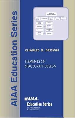 Elements of Spacecraft Design - Brown, Charles, and C Brown, Wren Software