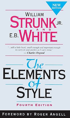 Elements of Style - Strunk, William, Jr., and Osgood, Charles (Afterword by), and Angell, Roger (Foreword by)