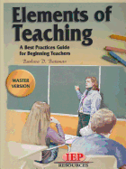 Elements of Teaching -- Master Version: A Best Practices Guide for Beginning Teachers