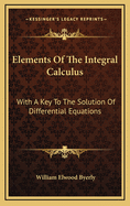 Elements of the Integral Calculus: With a Key to the Solution of Differential Equations